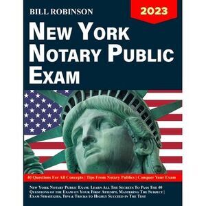 New York Notary Public Exam: Learn All The Secrets to Pass The 40 Questions of T